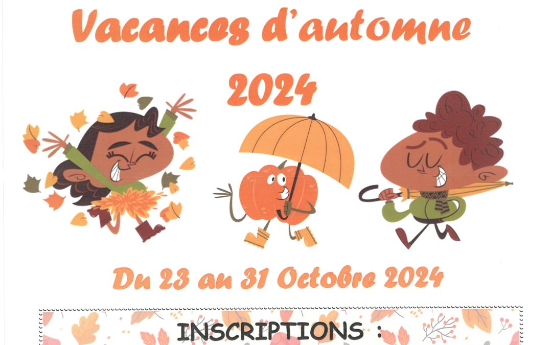 Inscriptions centre de loisirs Vacances d’Automne